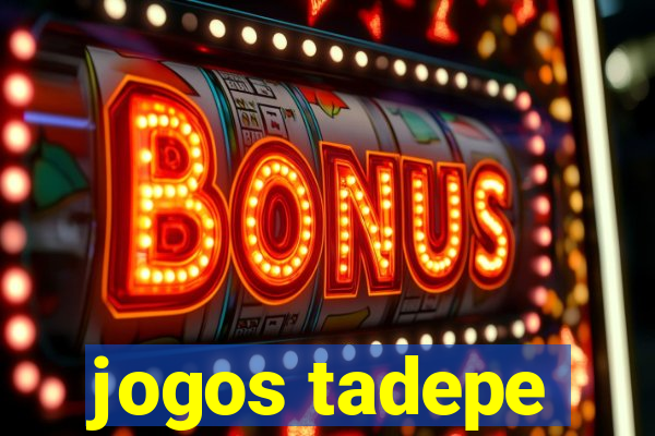 jogos tadepe