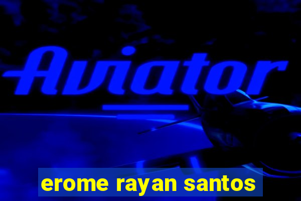 erome rayan santos