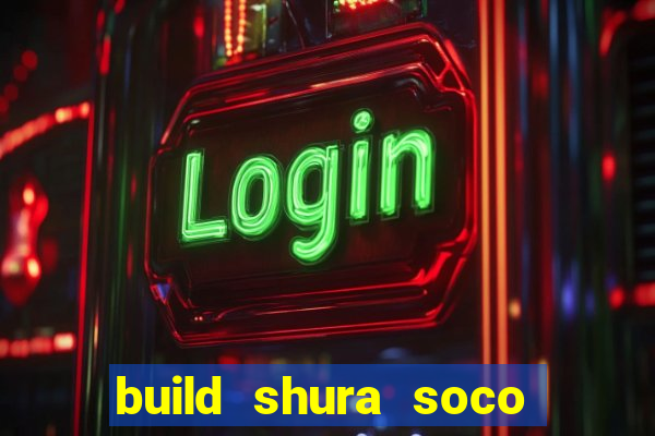 build shura soco furac o