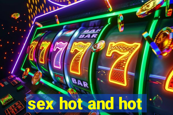 sex hot and hot