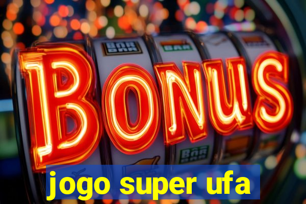 jogo super ufa