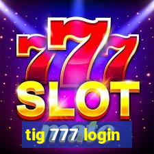 tig 777 login