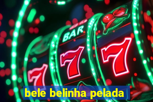 bele belinha pelada