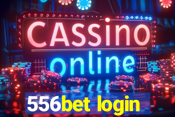 556bet login