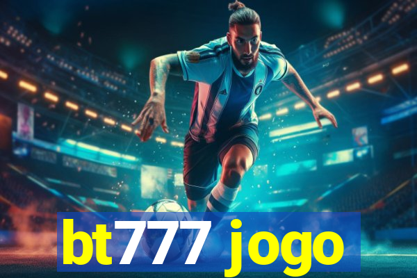 bt777 jogo