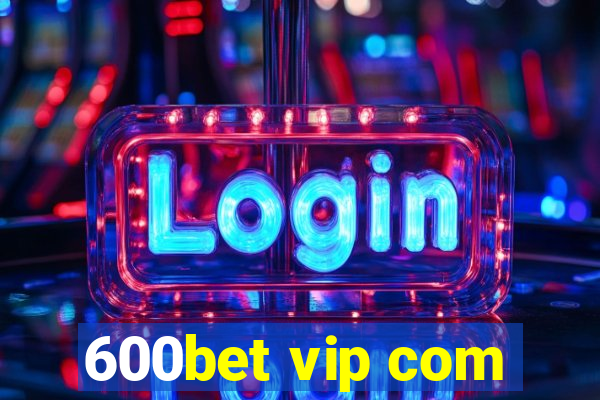 600bet vip com