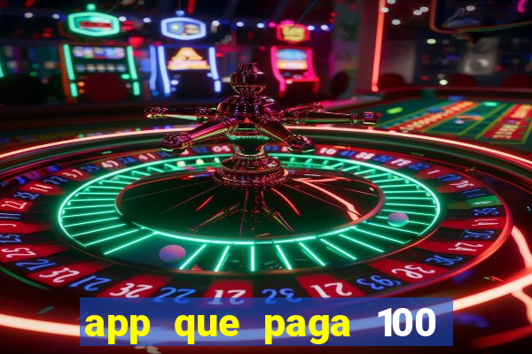 app que paga 100 reais por dia