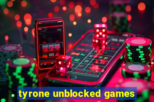 tyrone unblocked games