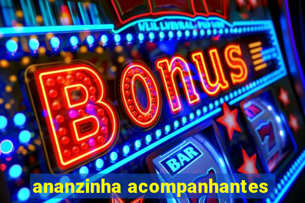 ananzinha acompanhantes