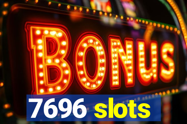 7696 slots