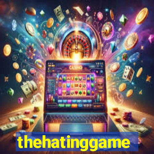 thehatinggame