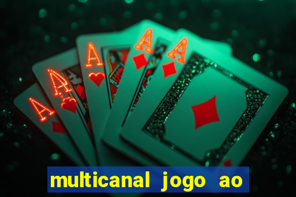 multicanal jogo ao vivo fans