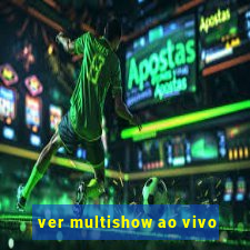 ver multishow ao vivo