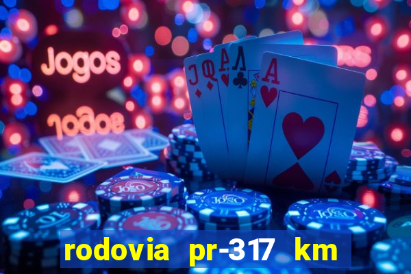 rodovia pr-317 km 155 0m sentido cresc