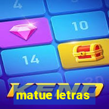 matue letras