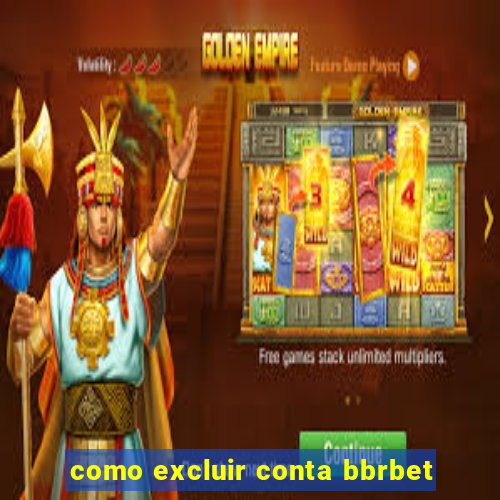 como excluir conta bbrbet