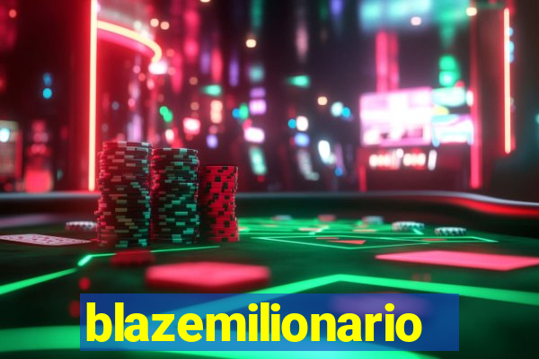 blazemilionario