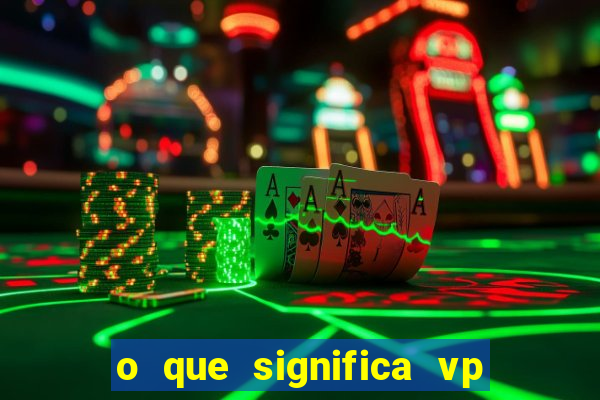 o que significa vp + 2 no sportingbet