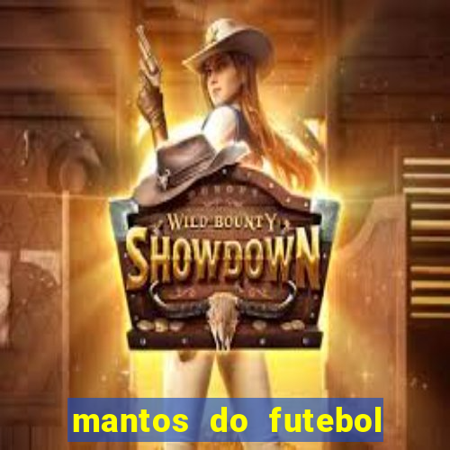 mantos do futebol jogos de hoje