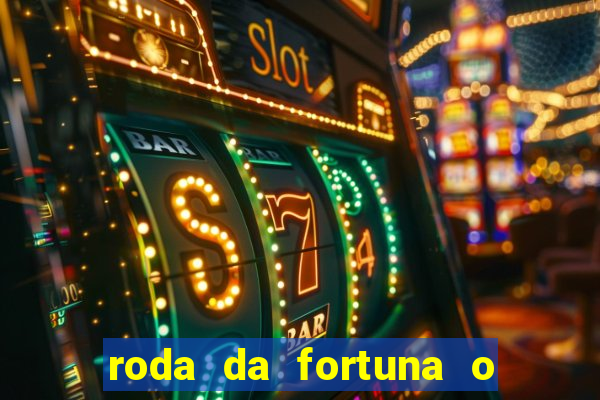 roda da fortuna o que ele sente por mim