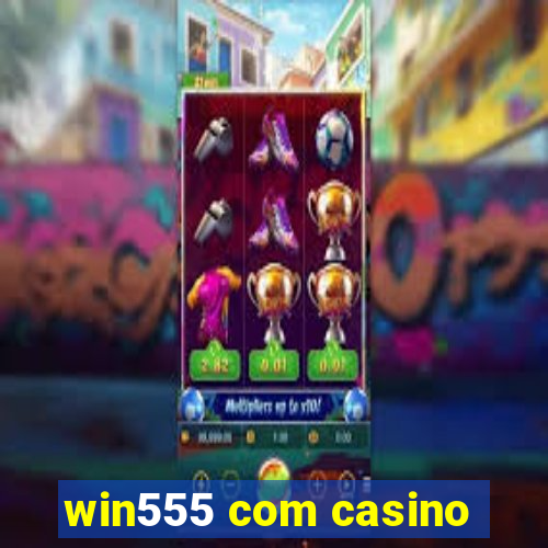 win555 com casino