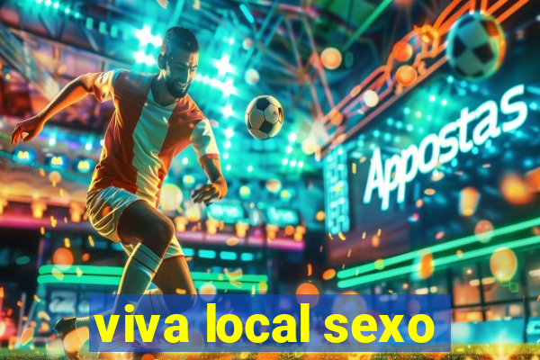 viva local sexo