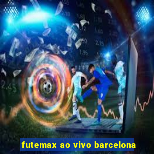 futemax ao vivo barcelona