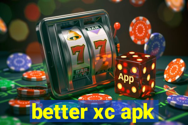 better xc apk