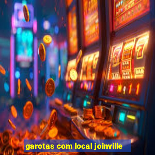 garotas com local joinville