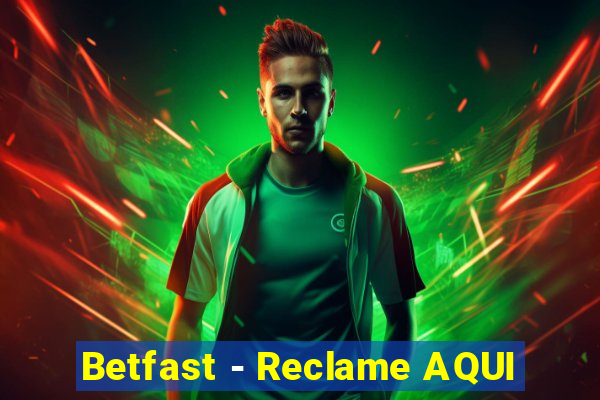 Betfast - Reclame AQUI