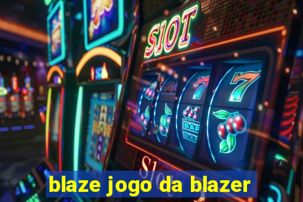 blaze jogo da blazer