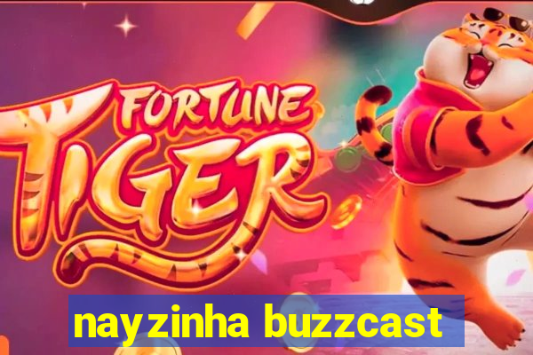 nayzinha buzzcast