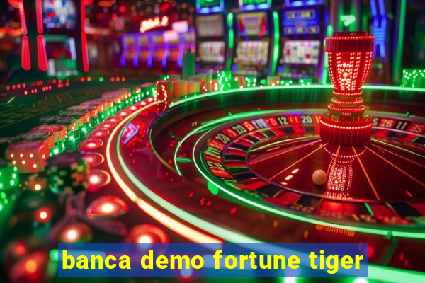 banca demo fortune tiger